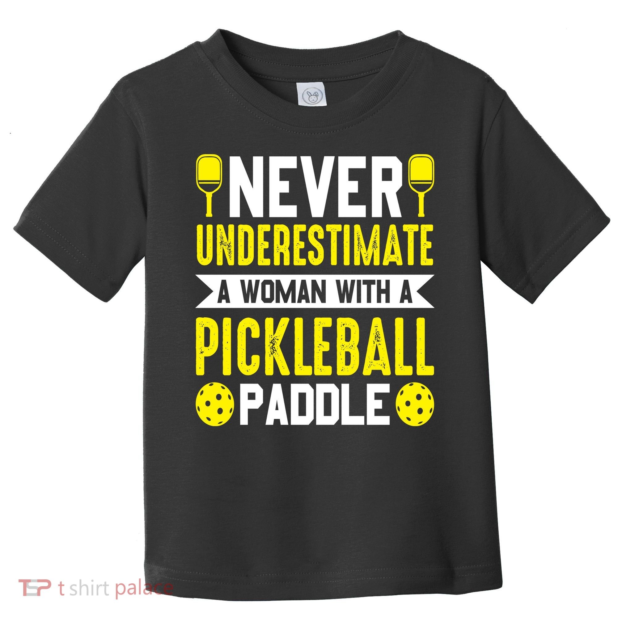 Pickleball Never Underestimate A Woman With A Pickleball Paddle Toddler T-Shirt
