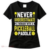 Pickleball Never Underestimate A Woman With A Pickleball Paddle Women's T-Shirt thumb 0