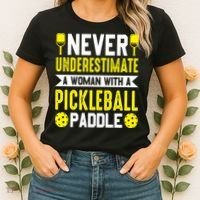 Pickleball Never Underestimate A Woman With A Pickleball Paddle Women's T-Shirt thumb 2