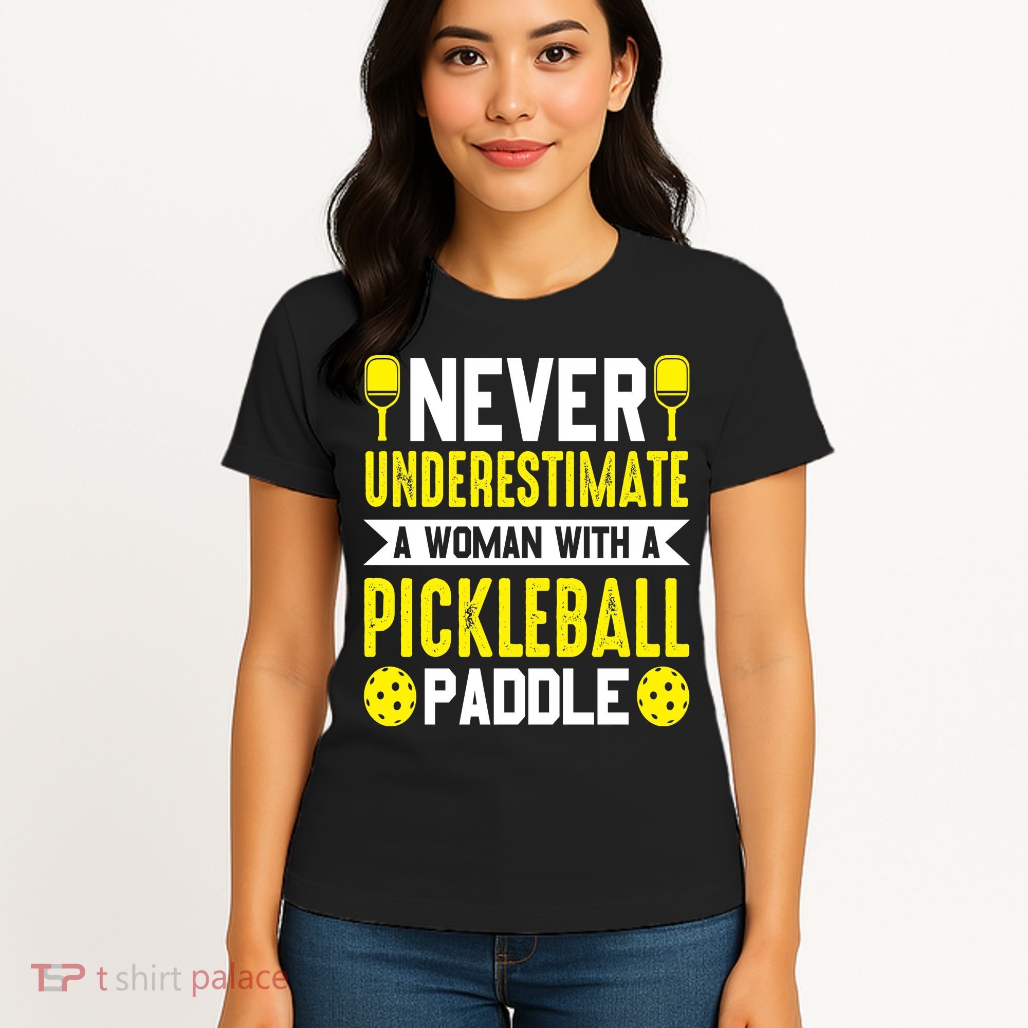 Pickleball Never Underestimate A Woman With A Pickleball Paddle Women's T-Shirt