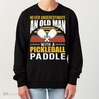 Pickleball Never Underestimate An Old Man With A Pickleball Paddle Women's Sweatshirt thumb 0