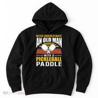 Pickleball Never Underestimate An Old Man With A Pickleball Paddle Hoodie thumb 0