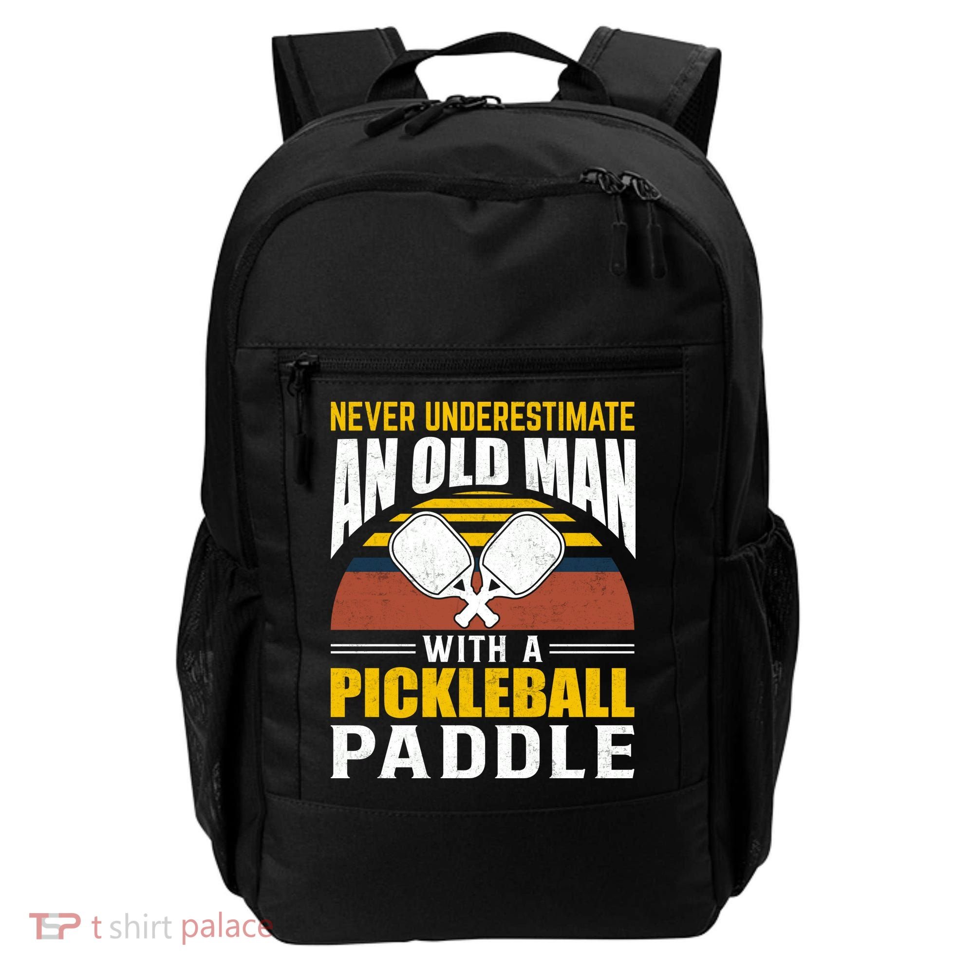 Pickleball Never Underestimate An Old Man With A Pickleball Paddle Backpack