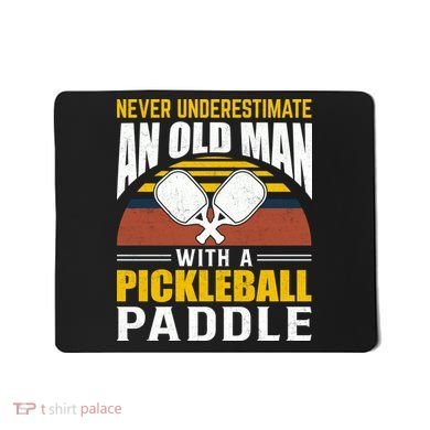 Pickleball Never Underestimate An Old Man With A Pickleball Paddle Mousepad