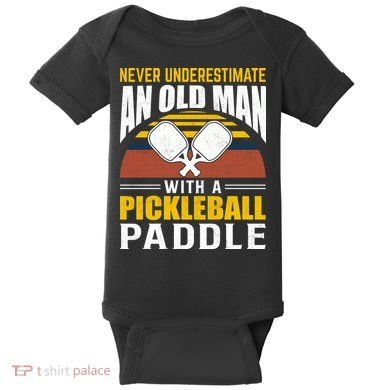 Pickleball Never Underestimate An Old Man With A Pickleball Paddle Baby Bodysuit