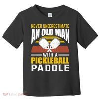 Pickleball Never Underestimate An Old Man With A Pickleball Paddle Toddler T-Shirt thumb 0