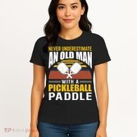 Pickleball Never Underestimate An Old Man With A Pickleball Paddle Women's T-Shirt thumb 4