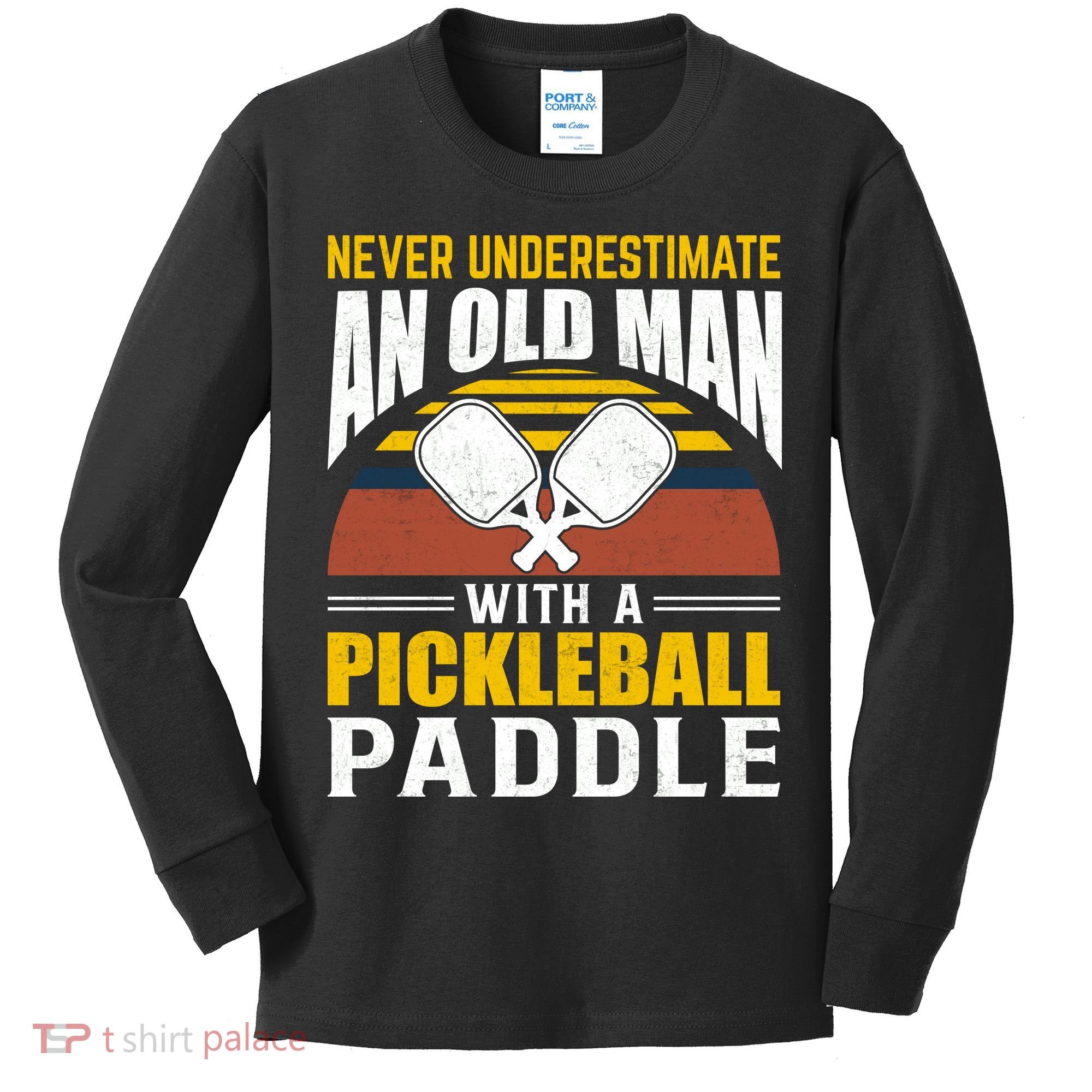 Pickleball Never Underestimate An Old Man With A Pickleball Paddle Kids Long Sleeve Shirt