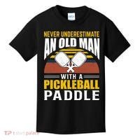 Pickleball Never Underestimate An Old Man With A Pickleball Paddle Kids T-Shirt thumb 0