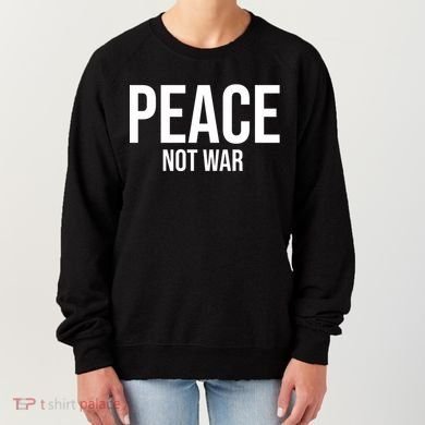 Peace Not War Women's Sweatshirt