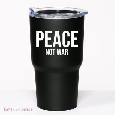 Peace Not War Tumbler