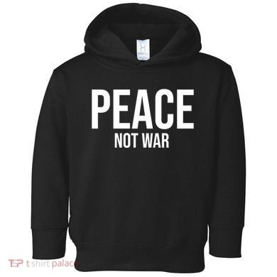 Peace Not War Toddler Hoodie