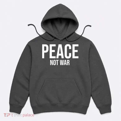 Peace Not War Hoodie