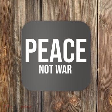 Peace Not War Coaster