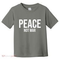 Peace Not War Toddler T-Shirt thumb 0