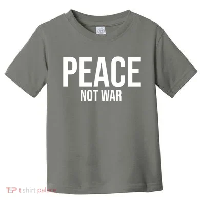 Peace Not War Toddler T-Shirt