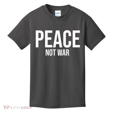 Peace Not War Kids T-Shirt
