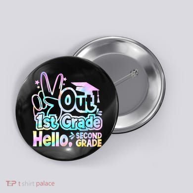 Peace Out 1st Grade Hello Second Grade First Grade Graduate Button