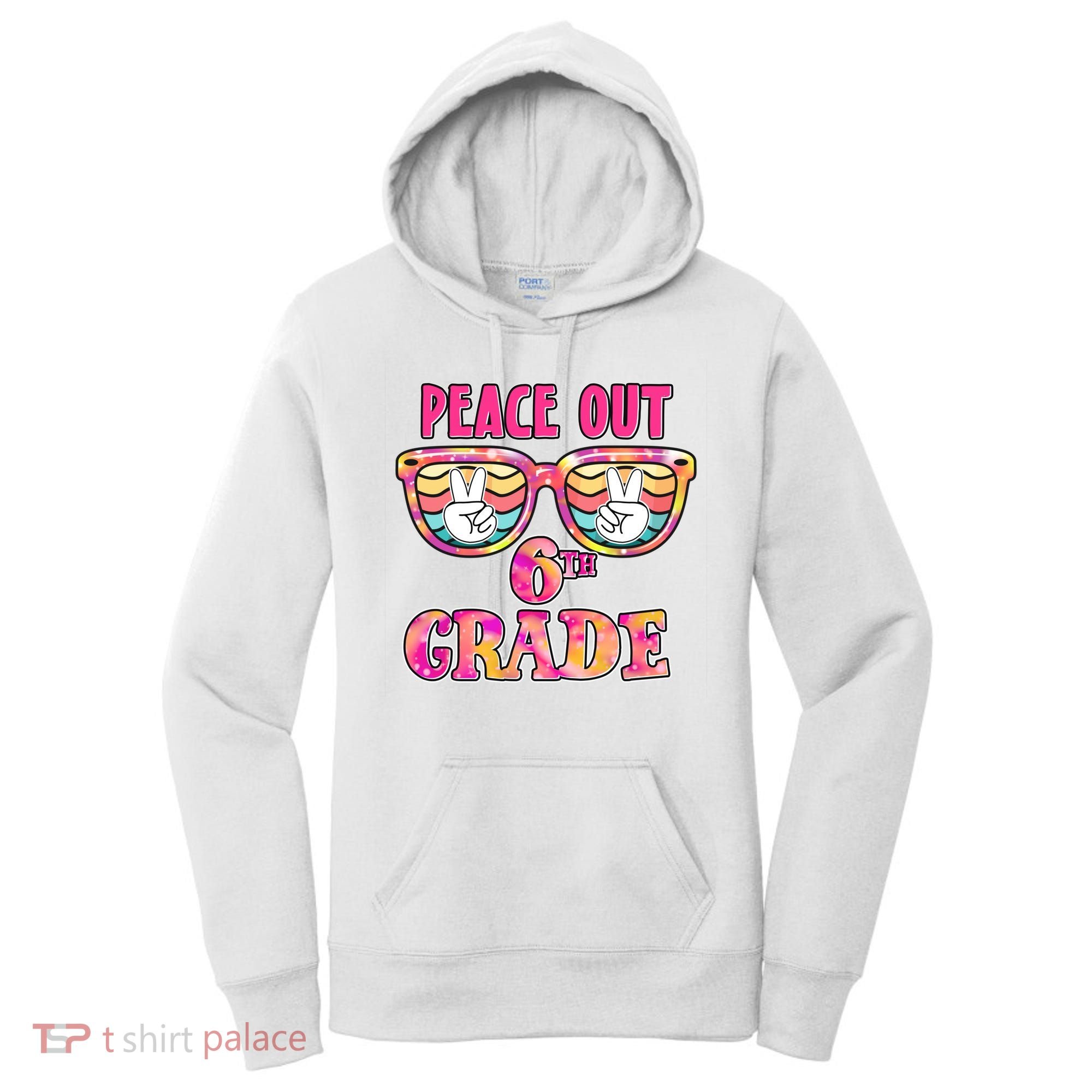Peace Out 6th Sixth Grade Graduation Last Day Of School Gift Women's Hoodie