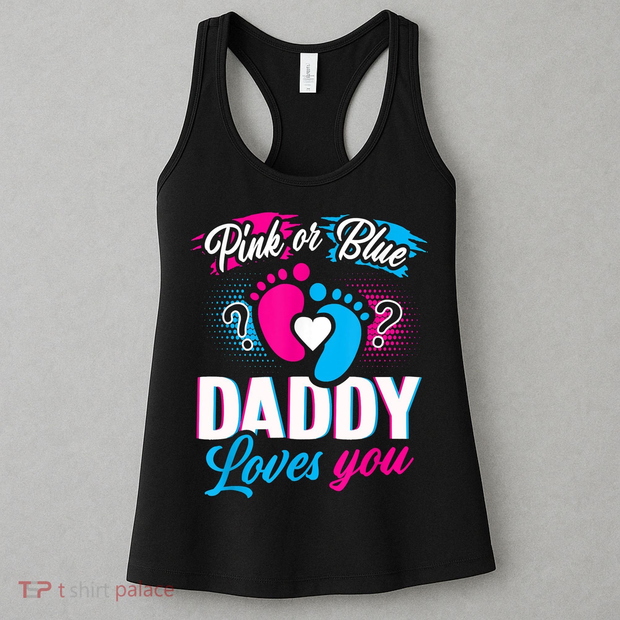 Pink Or Blue Daddy Loves You Shirt Gender Reveal Baby Gift Women's Tank Top