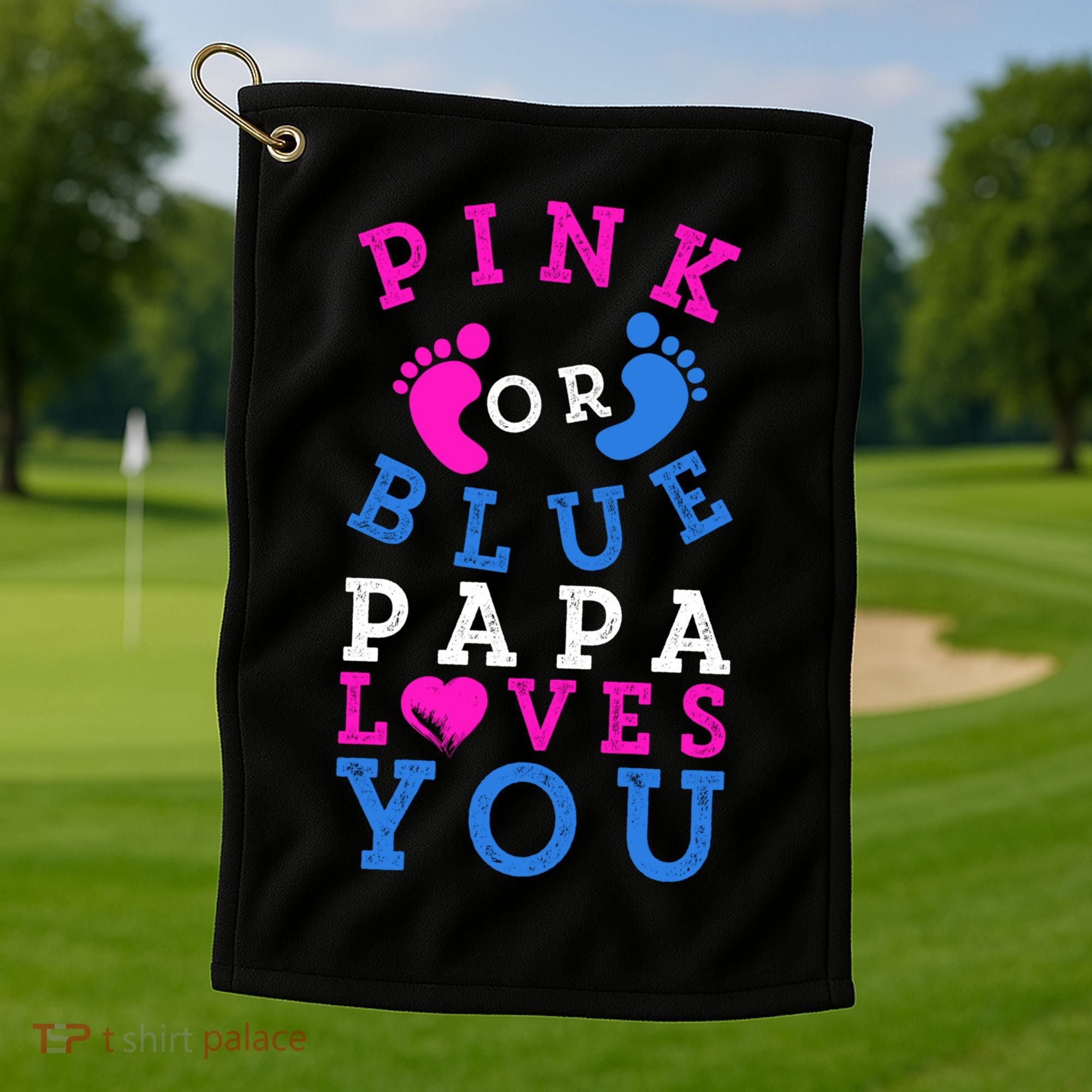 Pink Or Blue Papa Loves You Gift Gender Reveal Great Gift Golf Towel