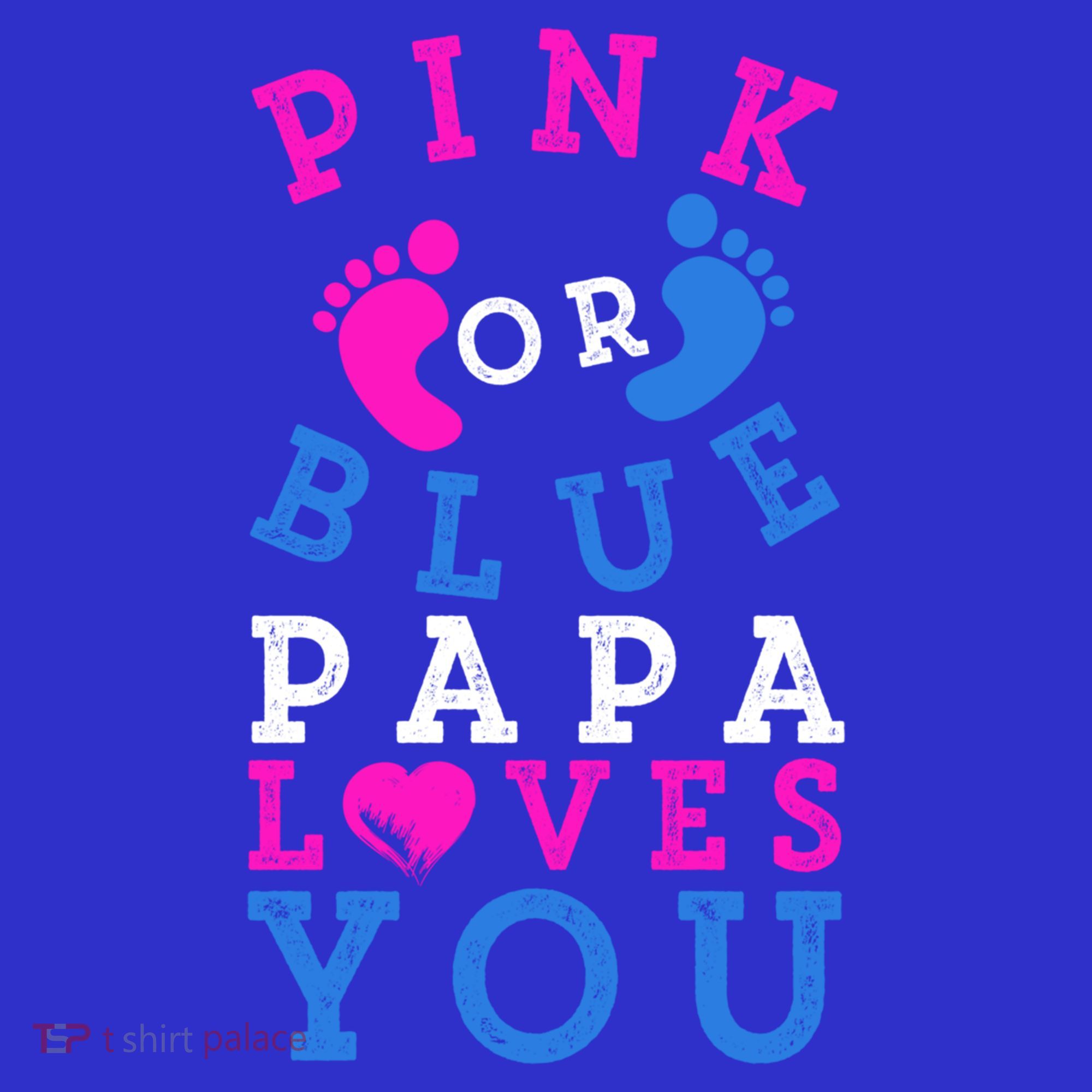 Pink Or Blue Papa Loves You Gift Gender Reveal Great Gift Long Sleeve Shirt