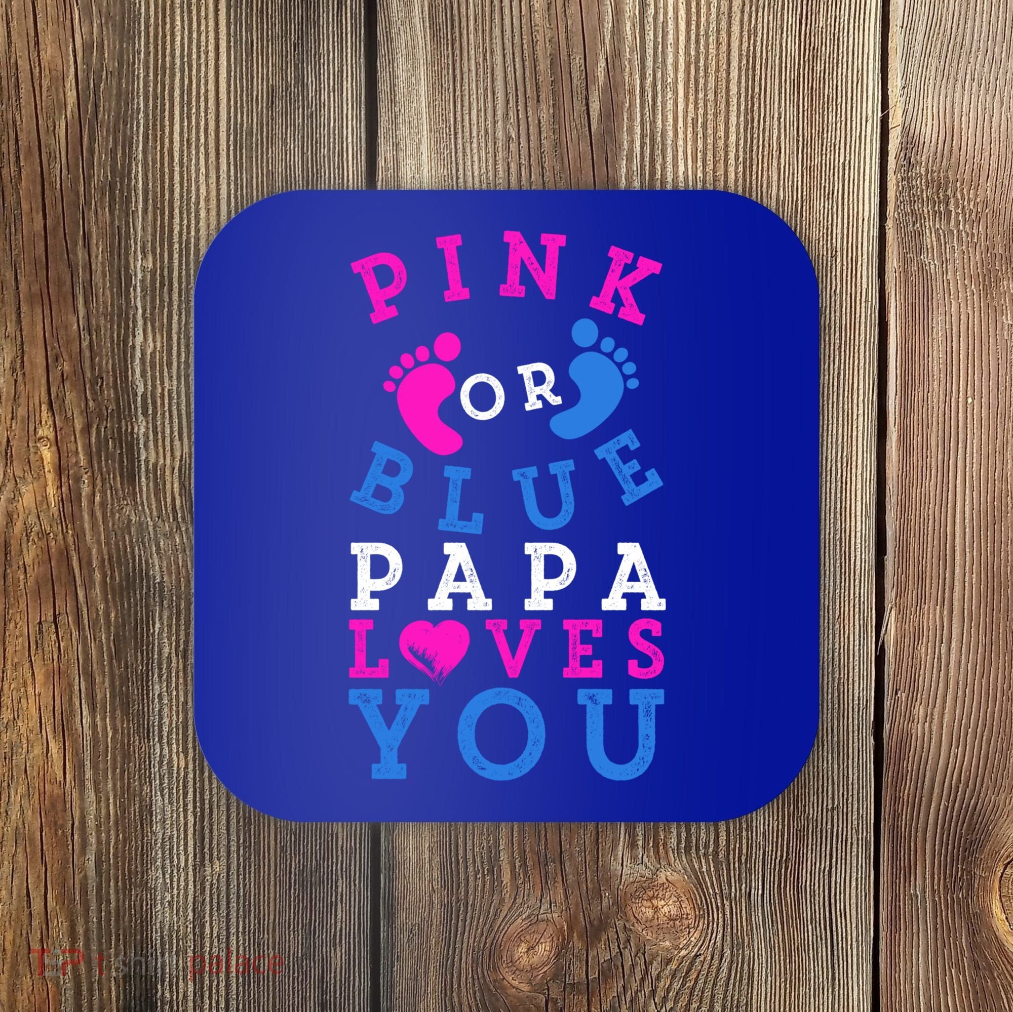Pink Or Blue Papa Loves You Gift Gender Reveal Great Gift Coaster