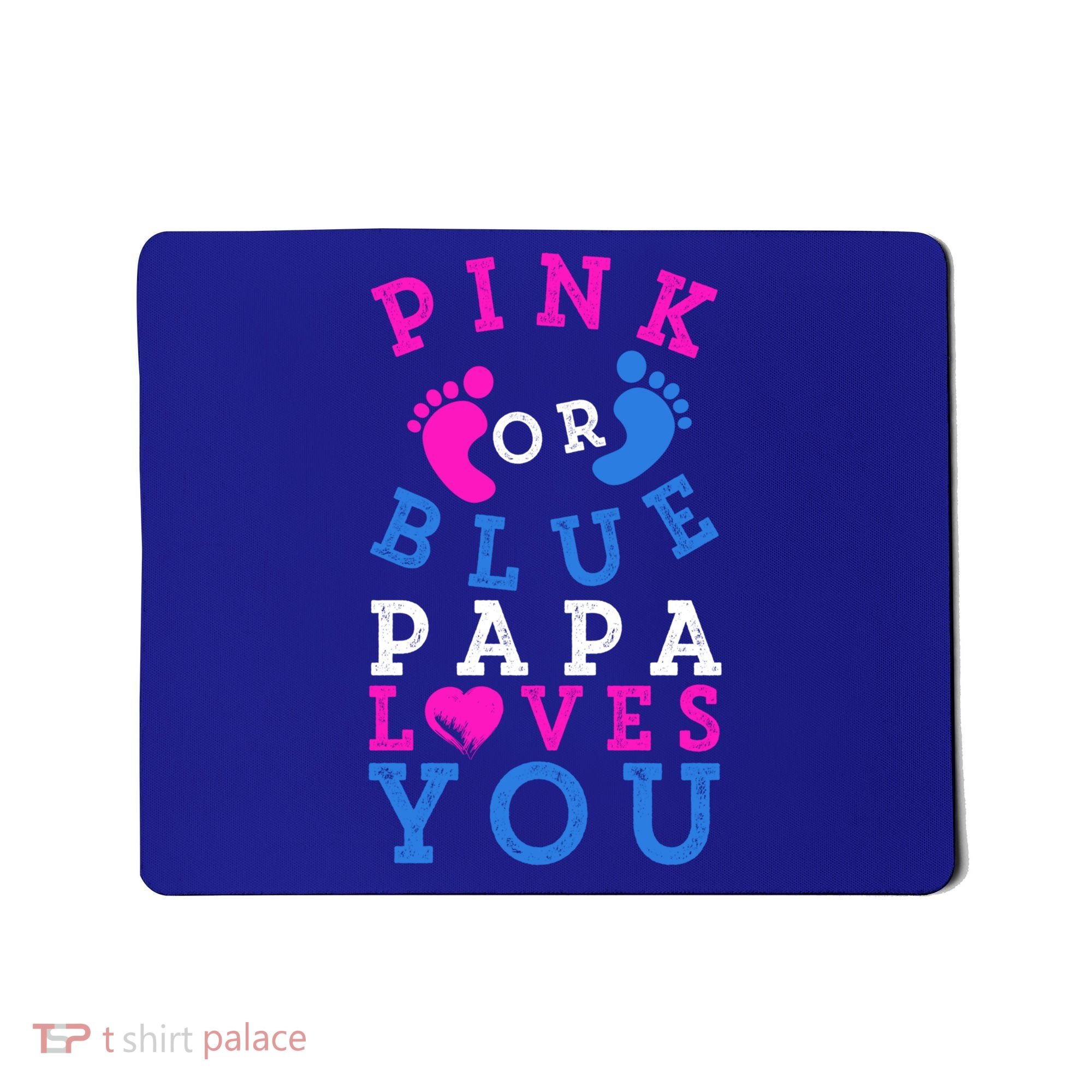Pink Or Blue Papa Loves You Gift Gender Reveal Great Gift Mousepad