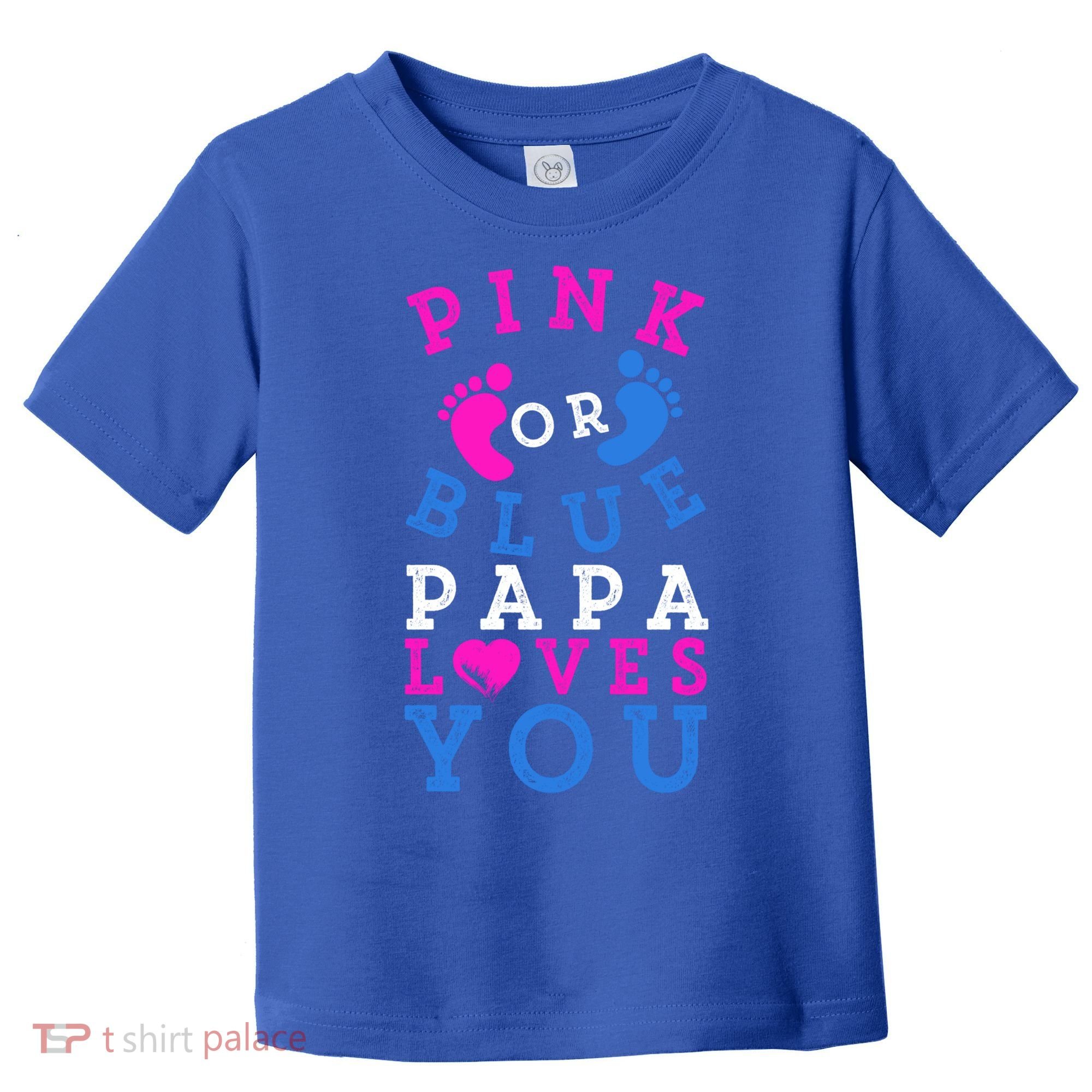 Pink Or Blue Papa Loves You Gift Gender Reveal Great Gift Toddler T-Shirt
