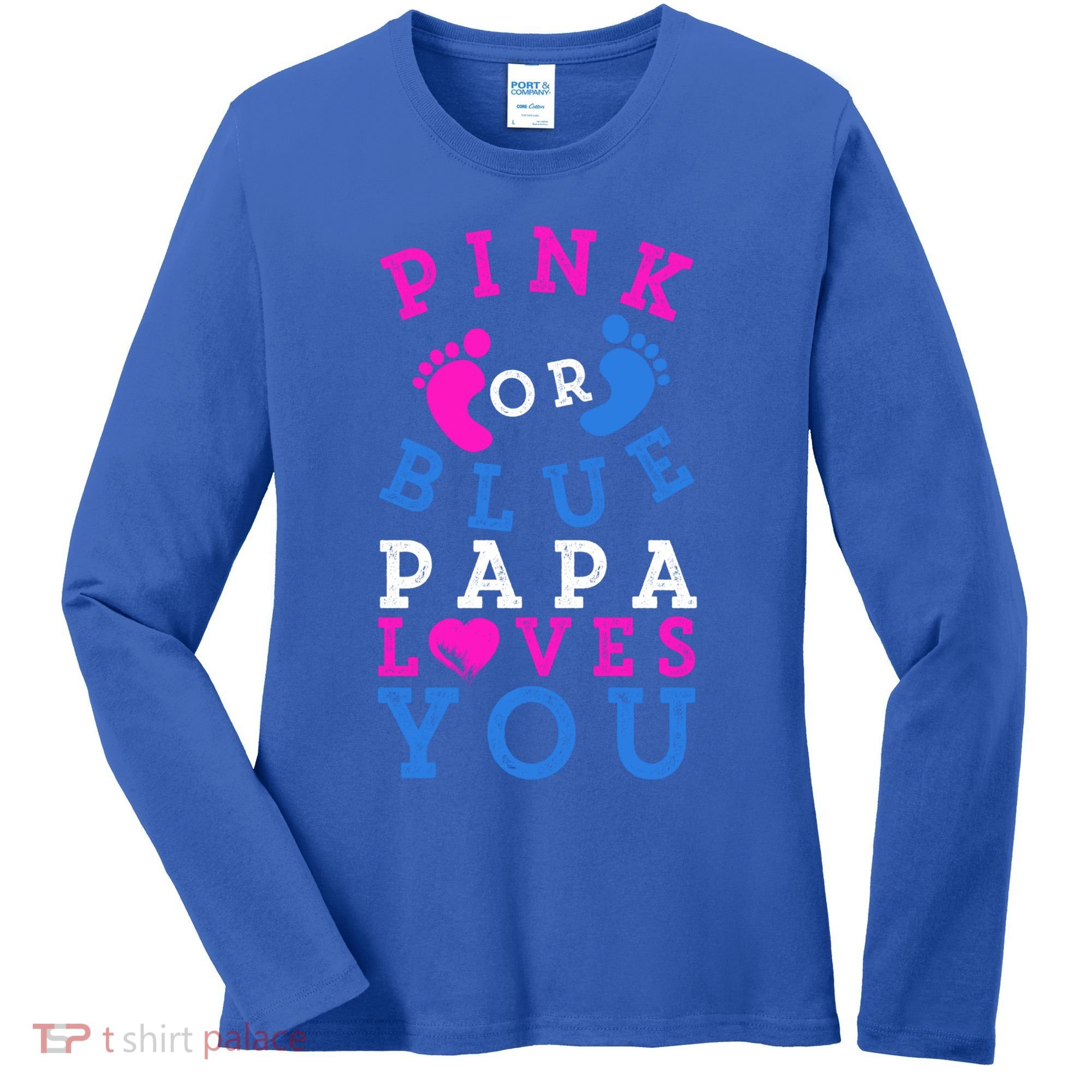 Pink Or Blue Papa Loves You Gift Gender Reveal Great Gift Women's Long Sleeve Shirt