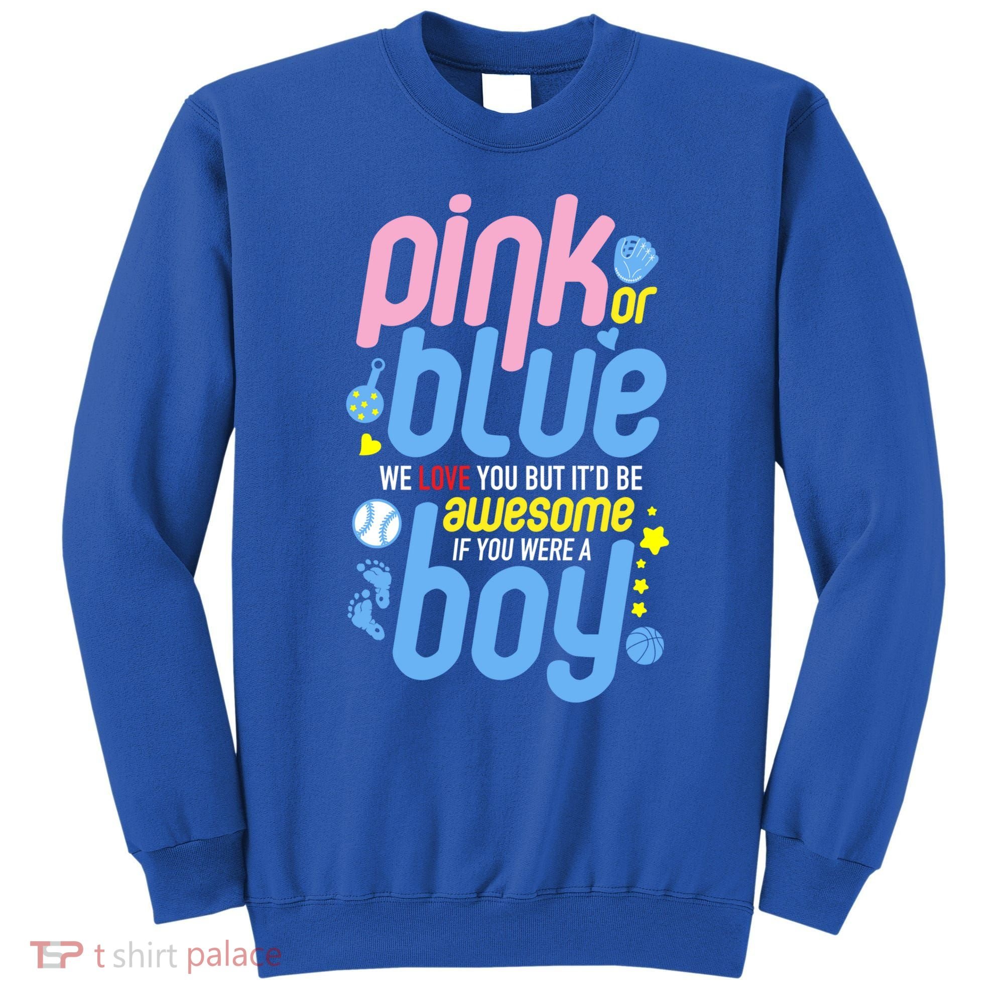 Pink Or Blue We Love You But Awesome If Boy Gender Reveal Gift Sweatshirt