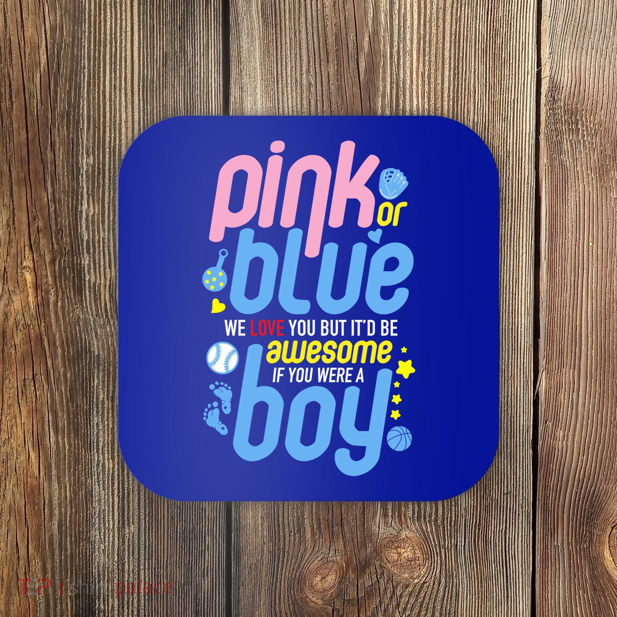 Pink Or Blue We Love You But Awesome If Boy Gender Reveal Gift Coaster