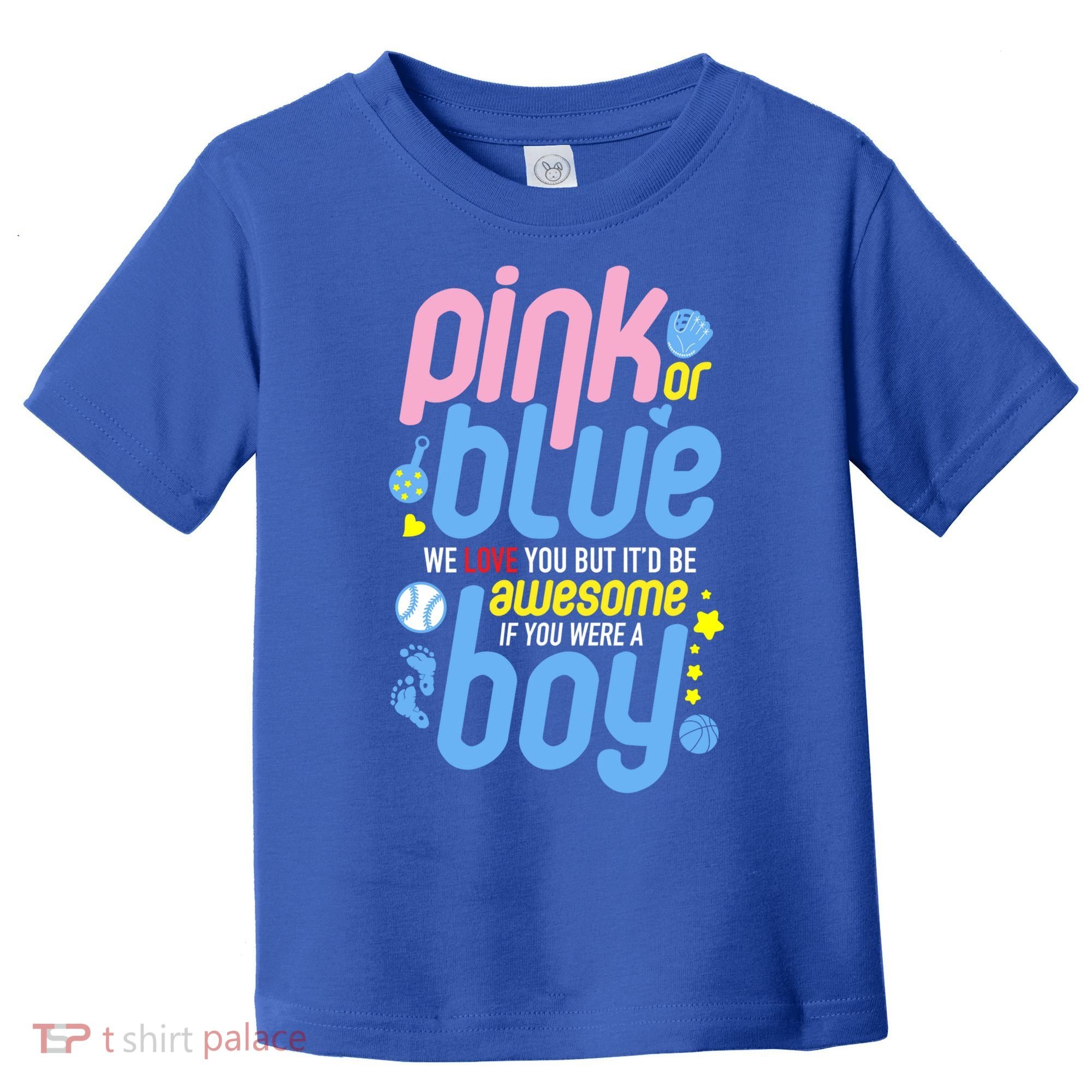 Pink Or Blue We Love You But Awesome If Boy Gender Reveal Gift Toddler T-Shirt