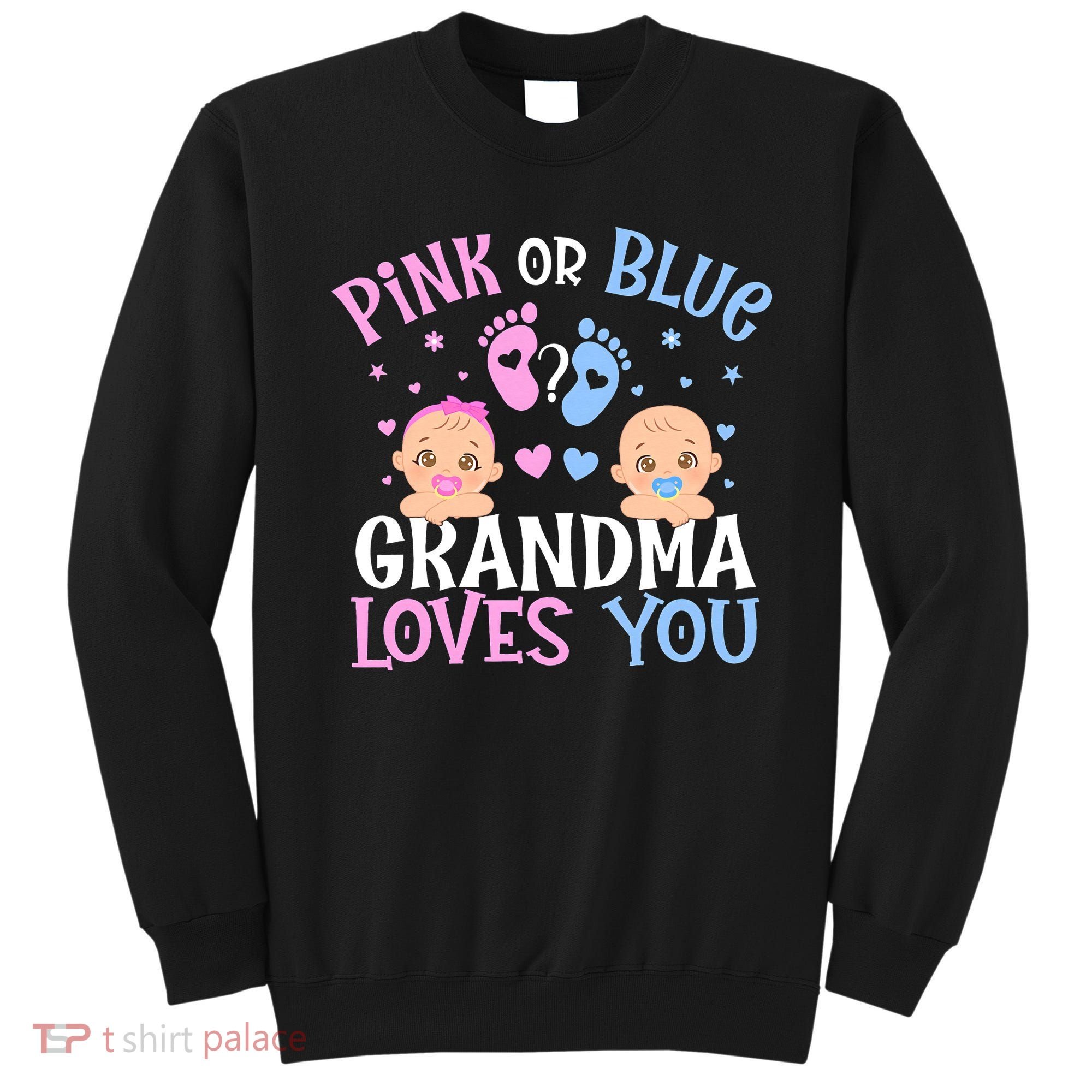 Pink Or Blue Gender Reveal Grandma Loves You Sweatshirt