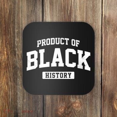 Product Of Black History Coaster