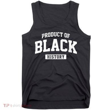 Product Of Black History Tank Top