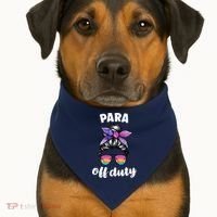 Para Off Duty Paraprofessional Last Day Of School Messy Bun USA-Made Doggie Bandana thumb 1