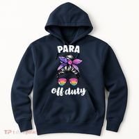 Para Off Duty Paraprofessional Last Day Of School Messy Bun Hoodie thumb 0