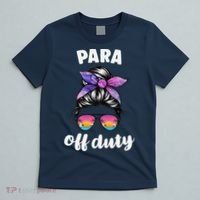Para Off Duty Paraprofessional Last Day Of School Messy Bun T-Shirt thumb 5