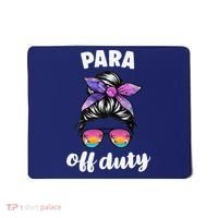 Para Off Duty Paraprofessional Last Day Of School Messy Bun Mousepad thumb 0