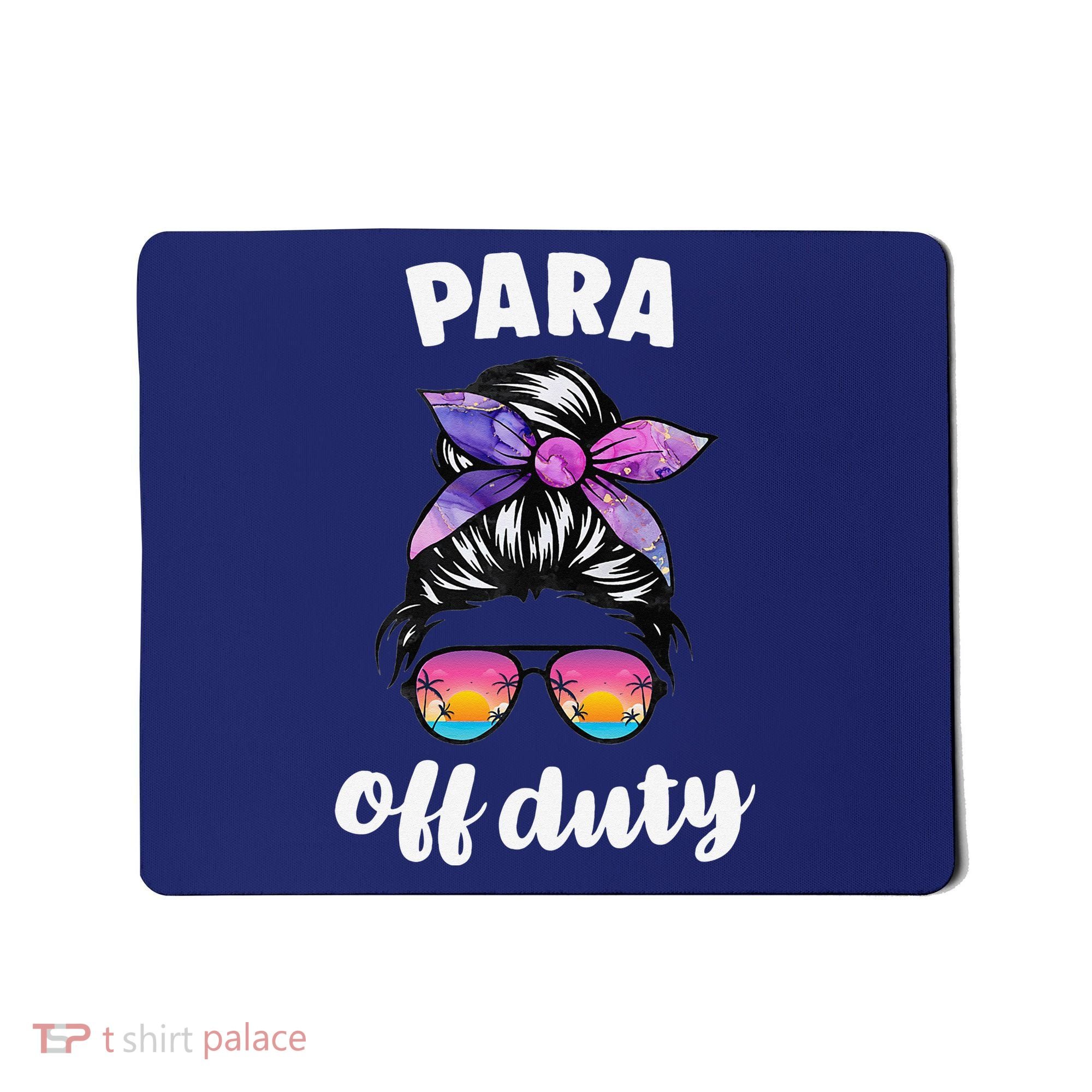 Para Off Duty Paraprofessional Last Day Of School Messy Bun Mousepad
