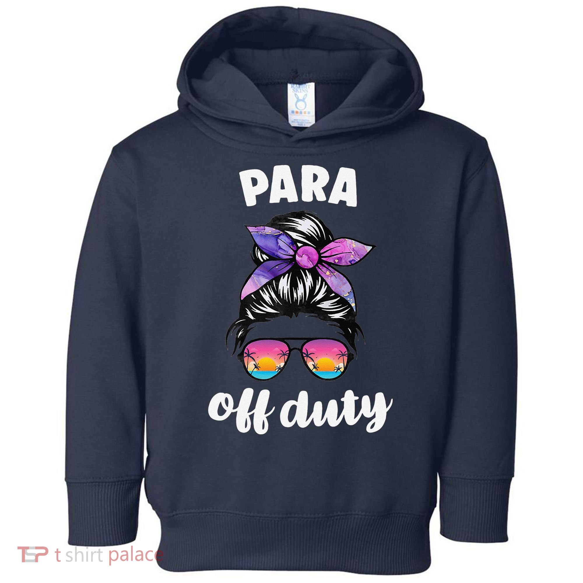 Para Off Duty Paraprofessional Last Day Of School Messy Bun Toddler Hoodie