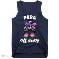 Para Off Duty Paraprofessional Last Day Of School Messy Bun Tank Top thumb 0