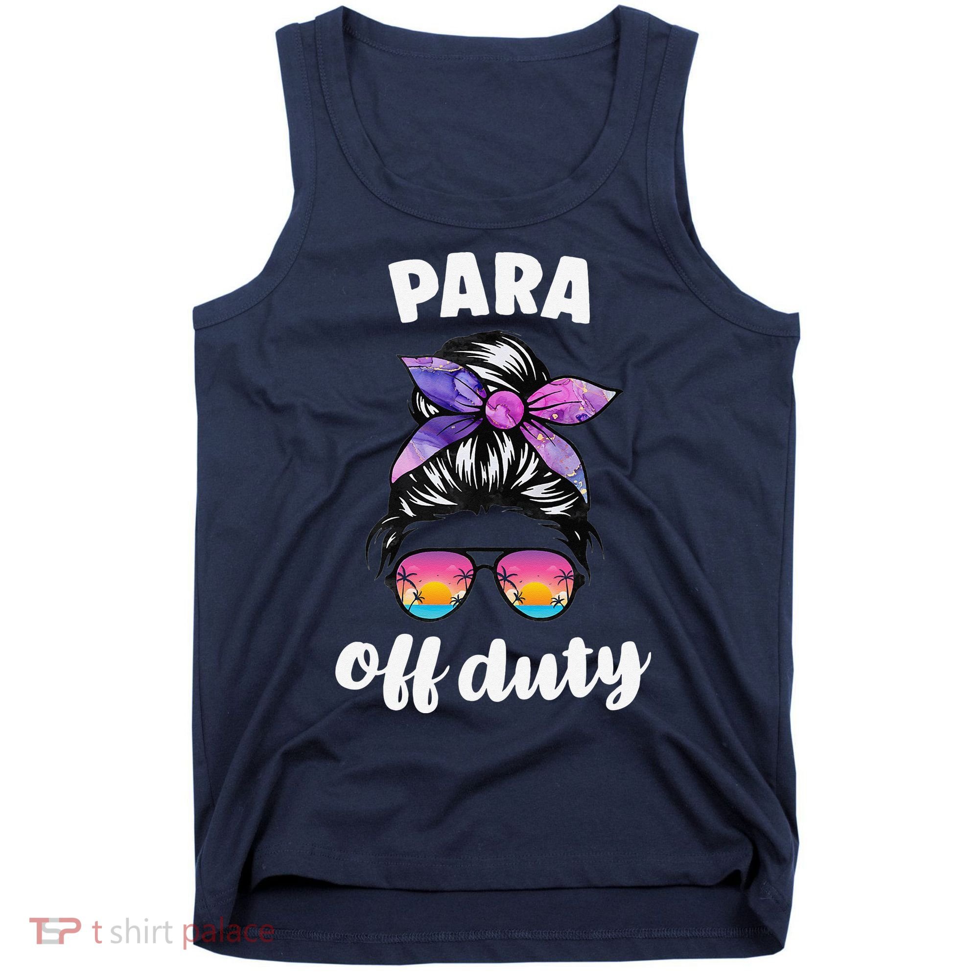 Para Off Duty Paraprofessional Last Day Of School Messy Bun Tank Top