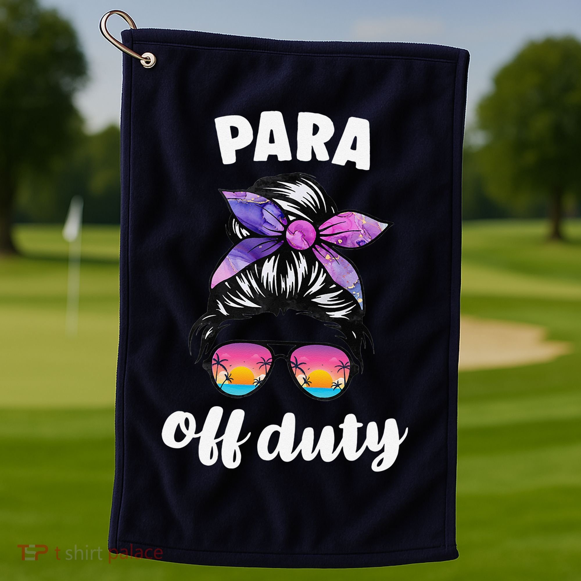 Para Off Duty Paraprofessional Last Day Of School Messy Bun Golf Towel