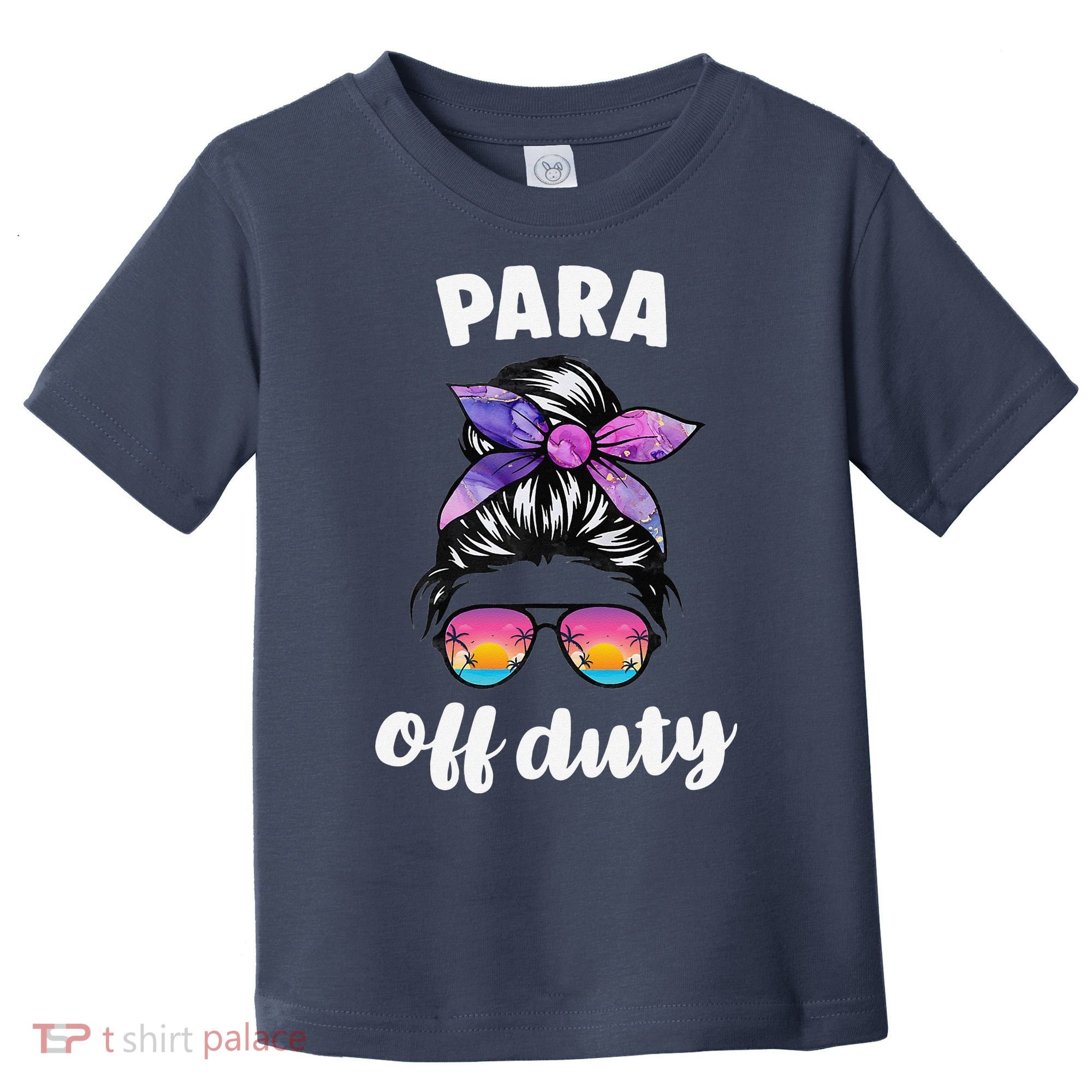 Para Off Duty Paraprofessional Last Day Of School Messy Bun Toddler T-Shirt