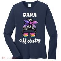 Para Off Duty Paraprofessional Last Day Of School Messy Bun Women's Long Sleeve Shirt thumb 0