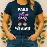 Para Off Duty Paraprofessional Last Day Of School Messy Bun Women's T-Shirt thumb 2