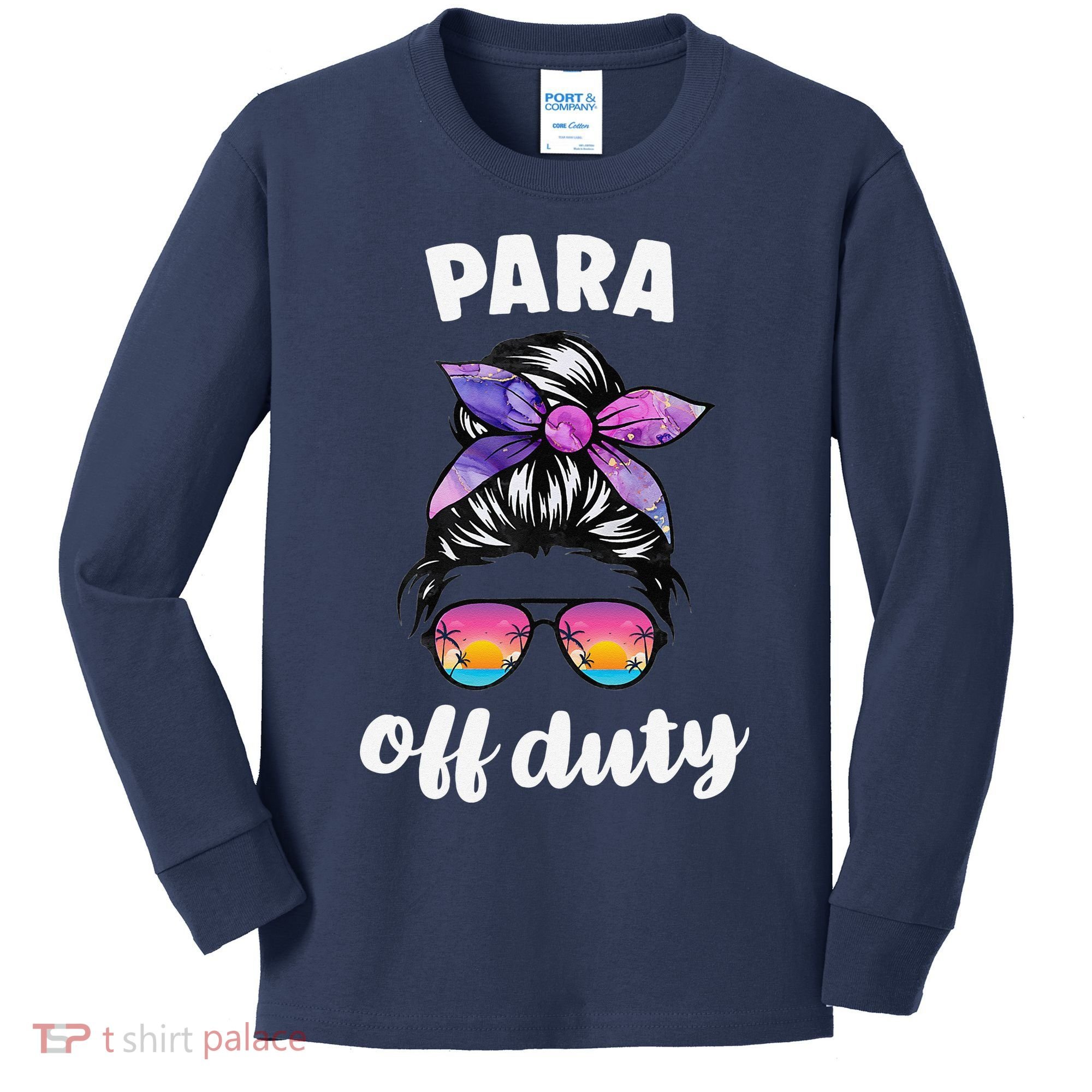 Para Off Duty Paraprofessional Last Day Of School Messy Bun Kids Long Sleeve Shirt