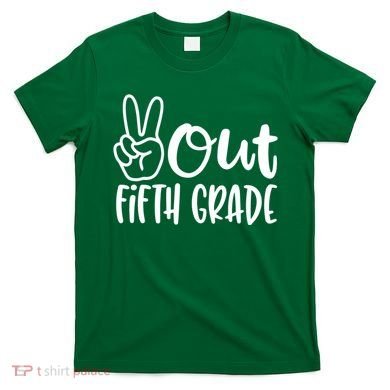 Peace Out Fifth Grade T-Shirt